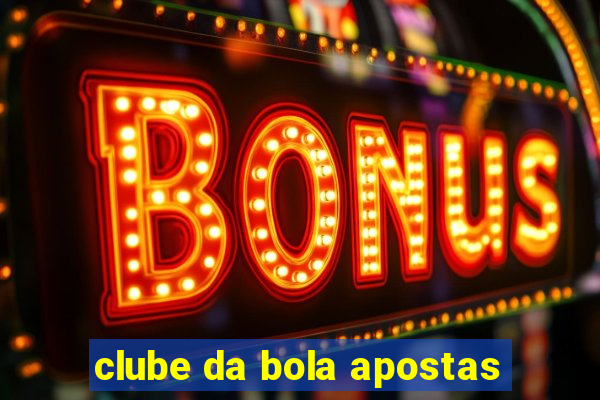 clube da bola apostas